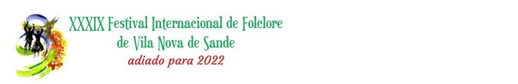 39ª edição do Festival Internacional de Folclore de Vila Nova de Sande para o próximo ano de 2022